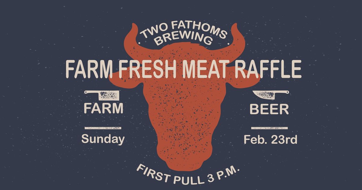 Two Fathoms Brewing February Meat Raffle and fundraiser! 