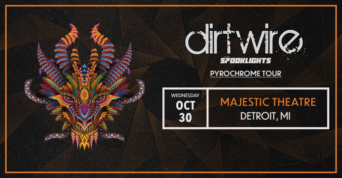 Dirtwire - Pyrochrome Tour with The Spooklights at the Majestic Theatre - Detroit, MI