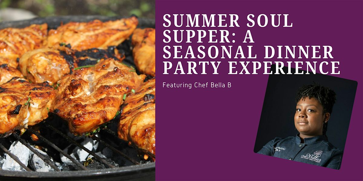 Summer Soul Supper: A Seasonal Dinner Party Experience