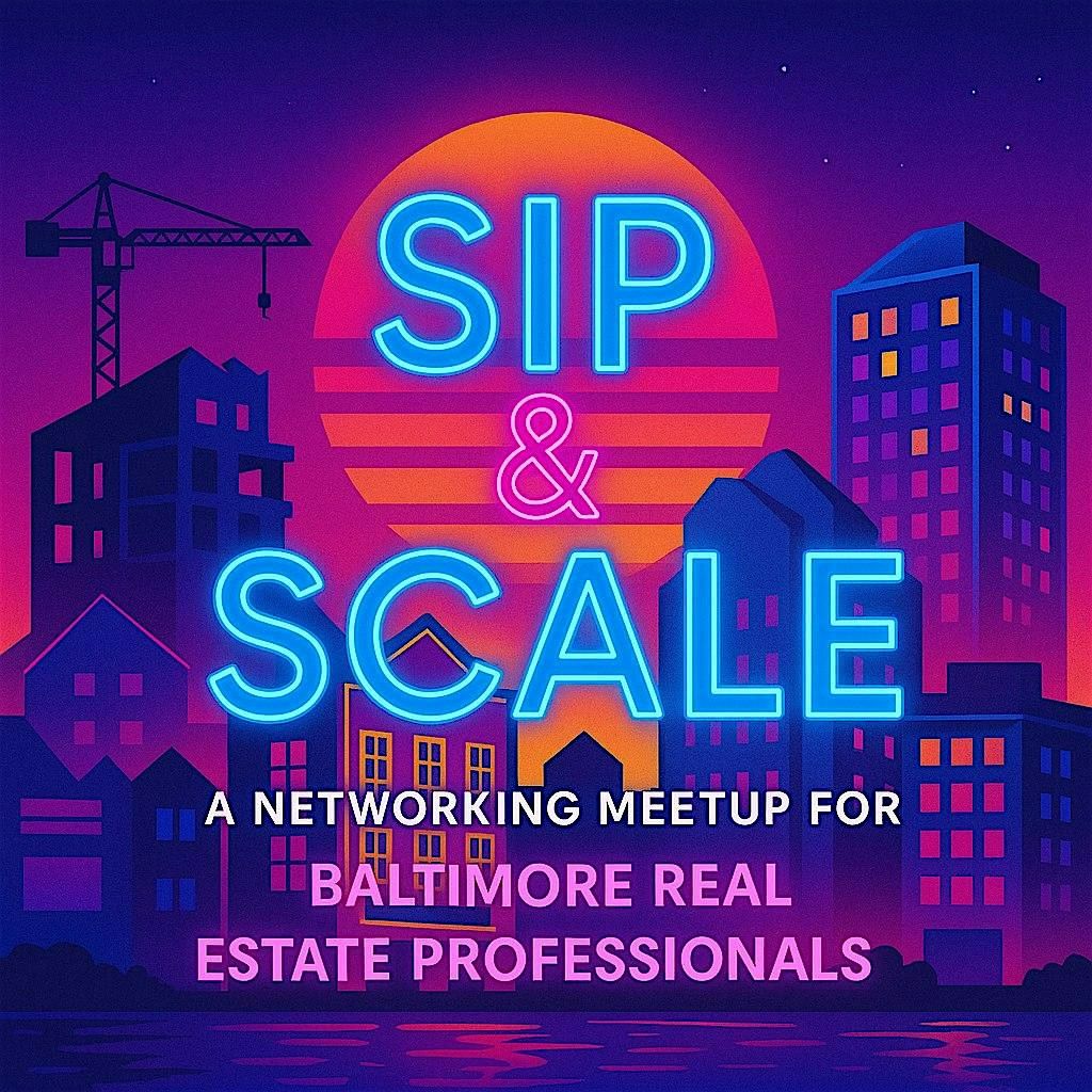Sip & Scale: A Networking Meetup  for Baltimore Real Estate Professionals