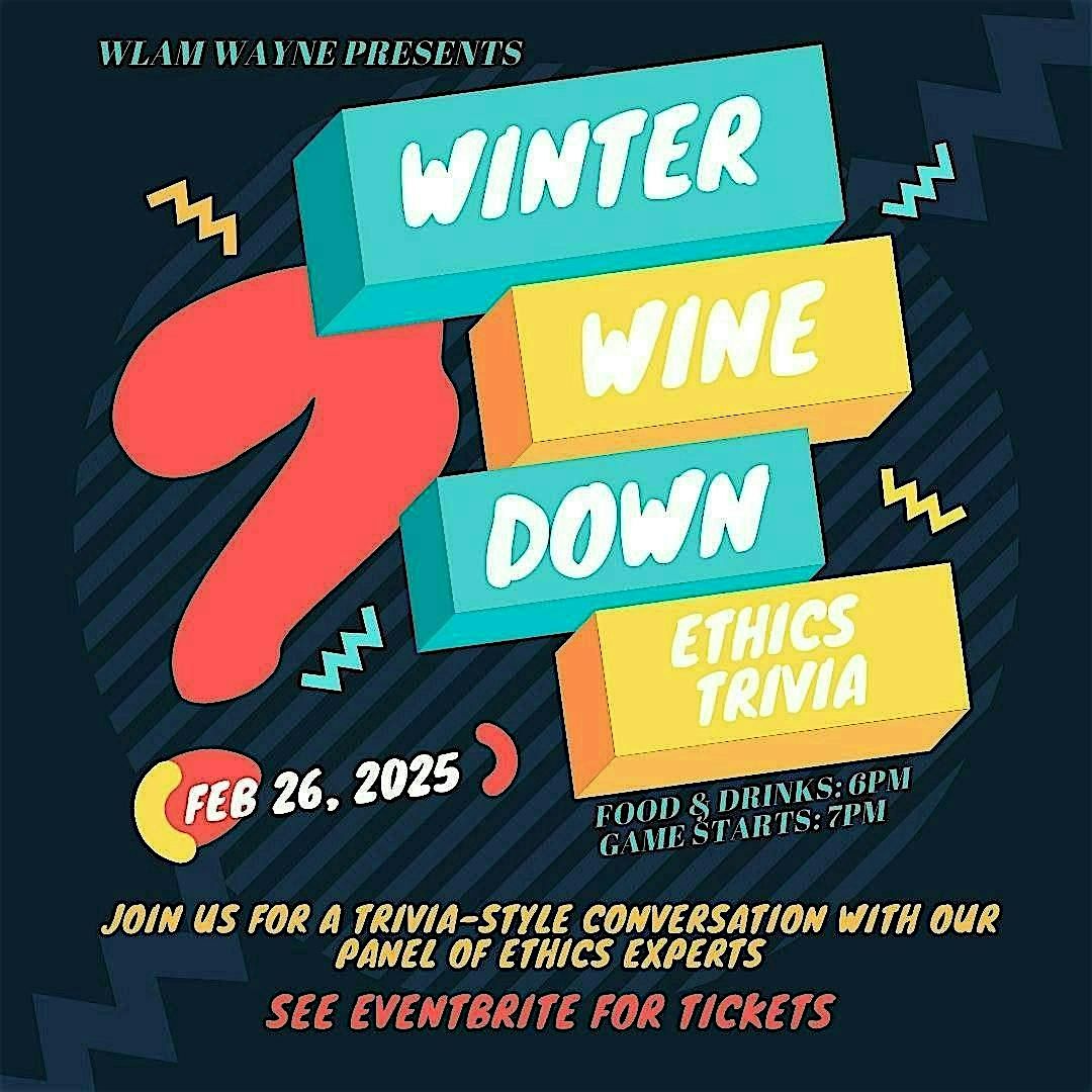 2025 WLAM Wayne Winter Wine Down - Ethics Trivia