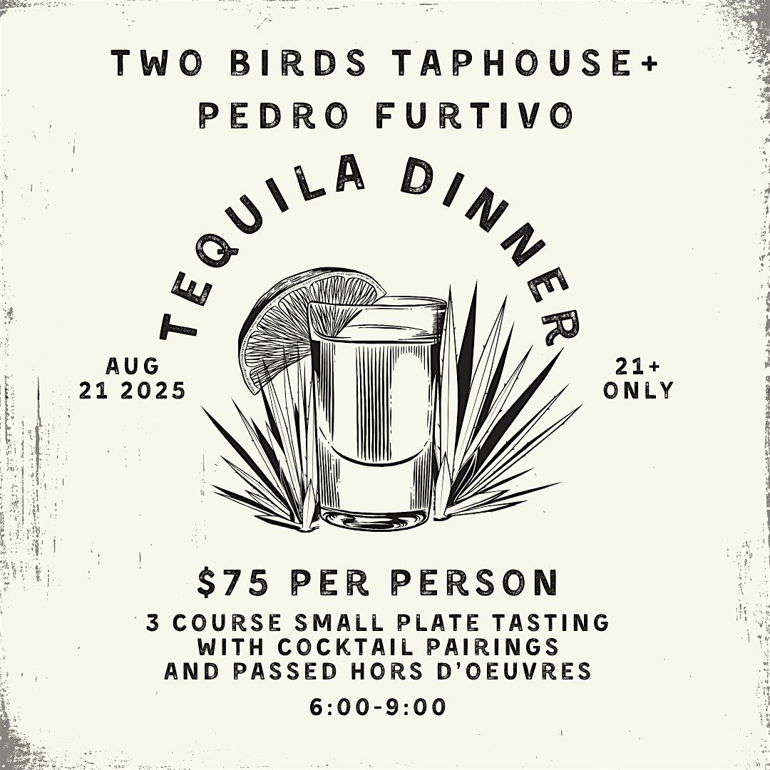 Two Birds Taphouse + Pedro Furtivo Tequila Dinner