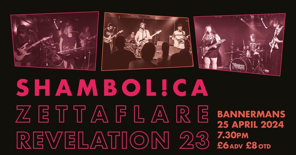 SHAMBOL!CA + ZETTAFLARE + REVELATION23 @ Bannermans