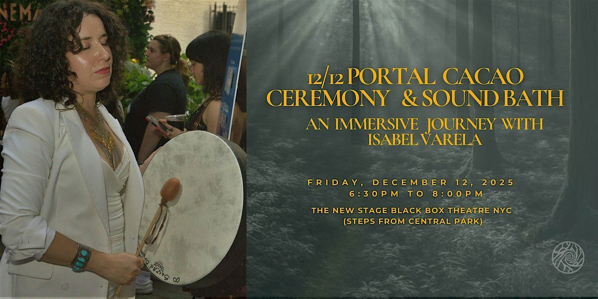 12\/12 Portal: Cacao Ceremony & Immersive Sound Bath with Isabel Varela