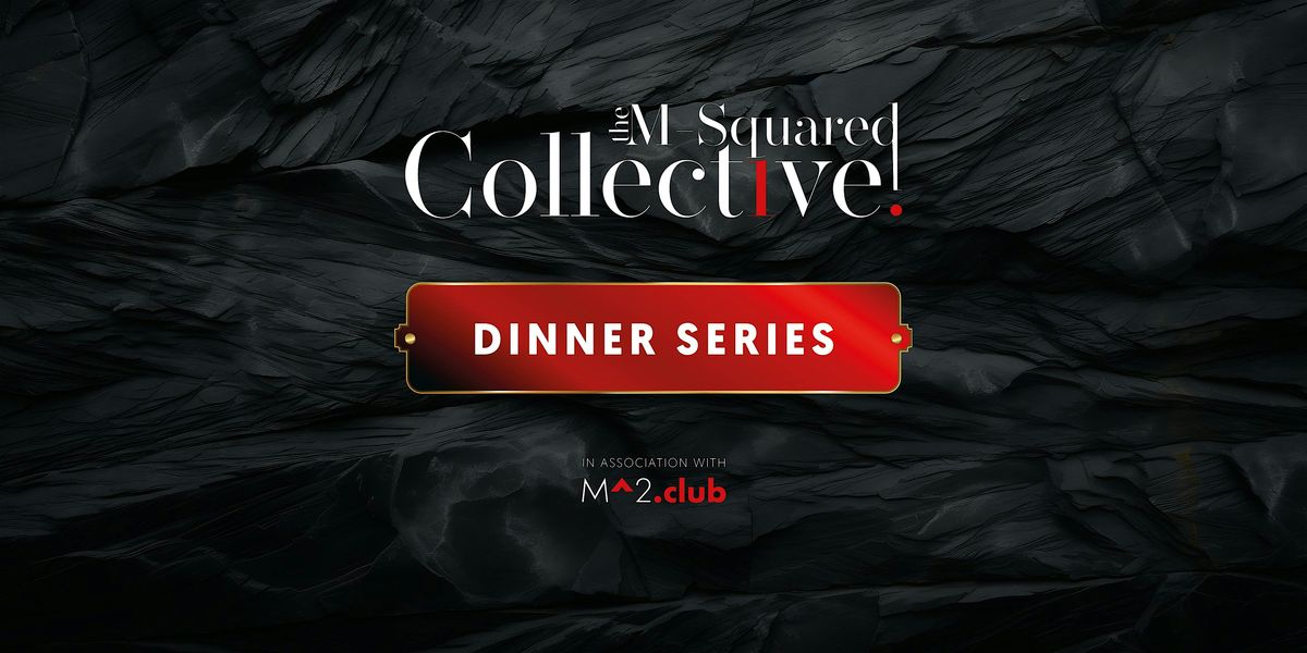 The Collective Dinner Series | M-Squared & Growth Channel
