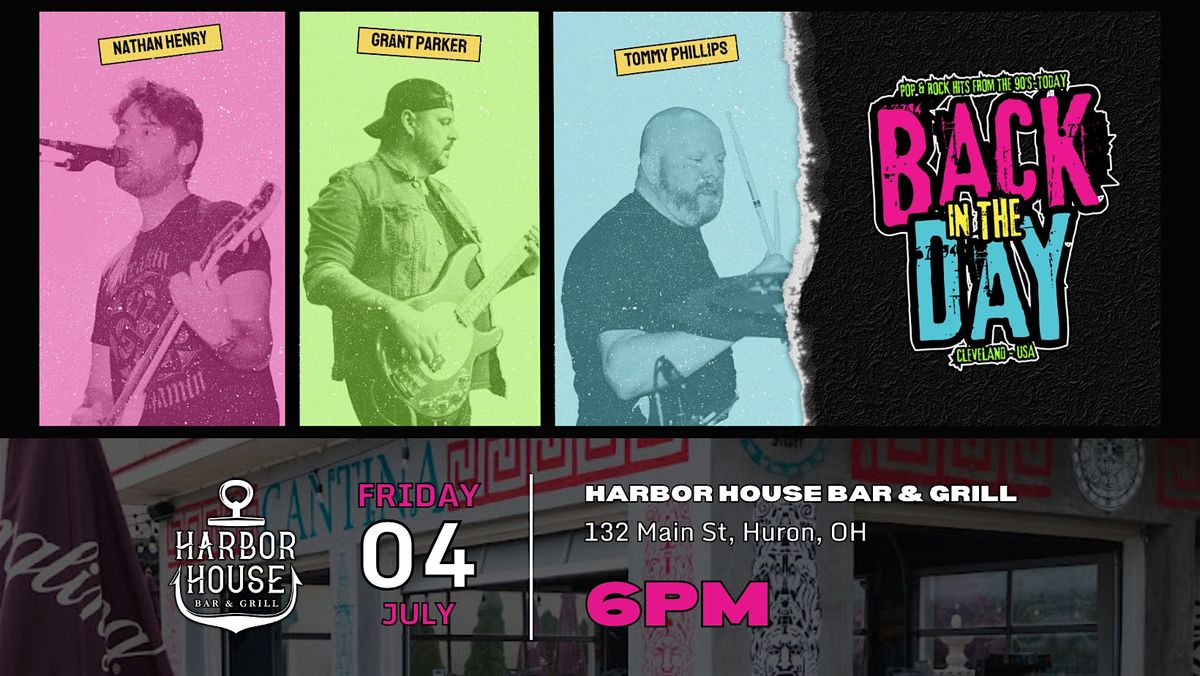 Back in the Day LIVE at Harbor House Bar & Grill in Huron, OH!