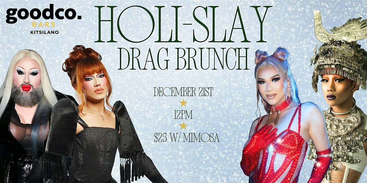 Holi-Slay Drag Brunch @ Good Co.  Kits