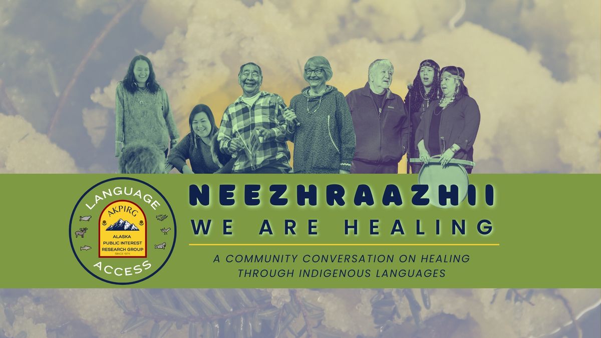 Neezhraazhii (We Are Healing) - A Community Conversation on Healing through Indigenous Languages