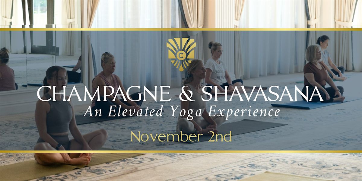 CHAMPAGNE & SHAVASANA: A Yoga Experience