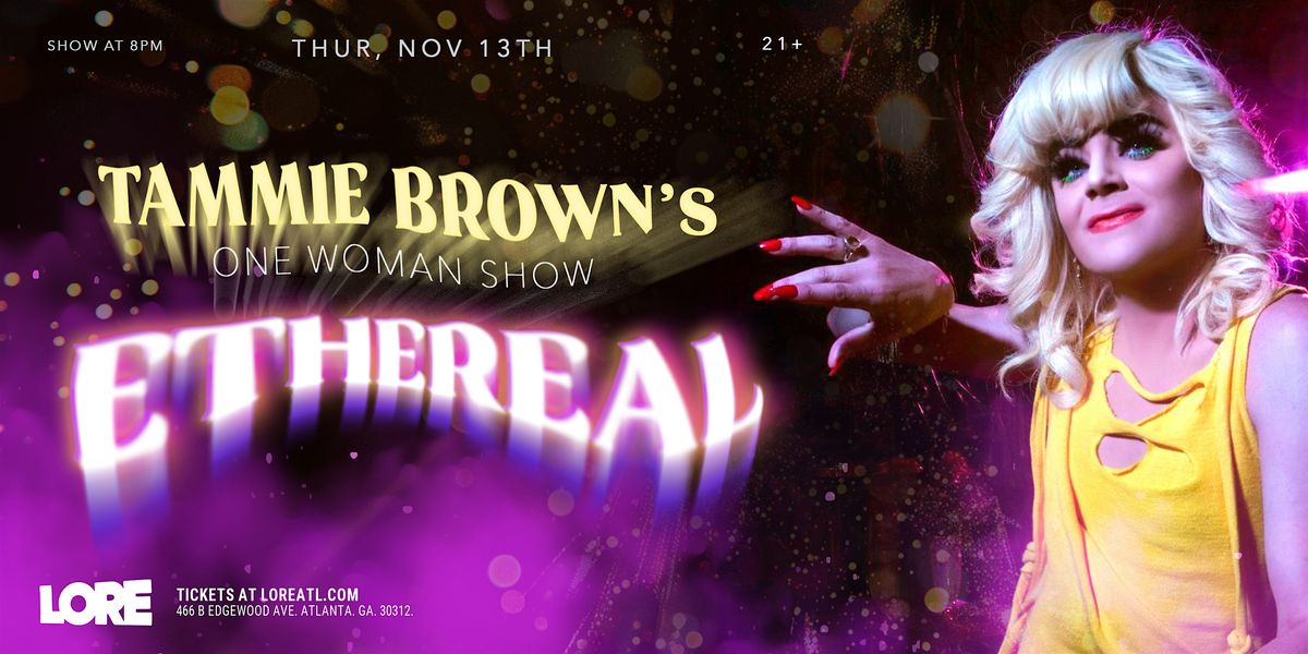 Tammie Brown's ETHEREAL :: One Woman Show
