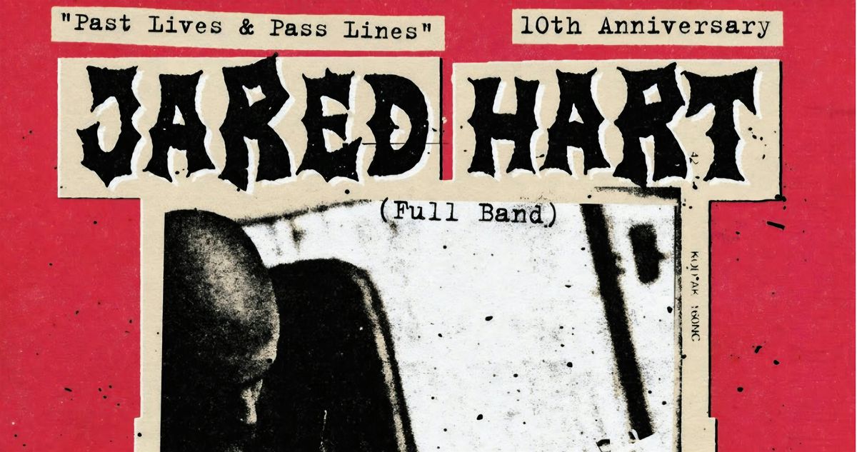 Jared Hart: 10th Anniversary of "Past Lives & Pass Lines"