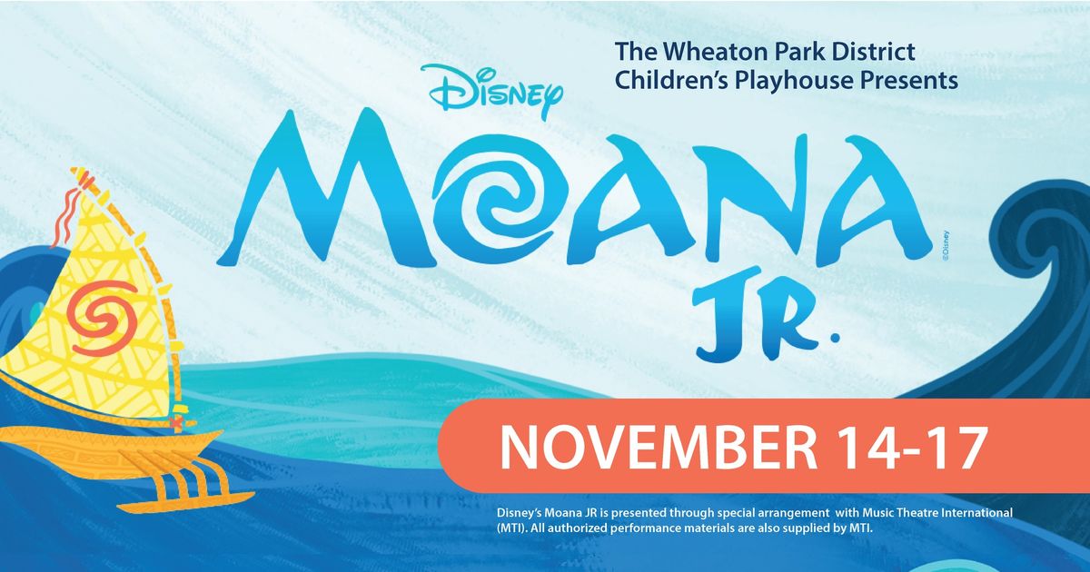 Wheaton Park District Children's Playhouse Presents: Disney Moana Jr.