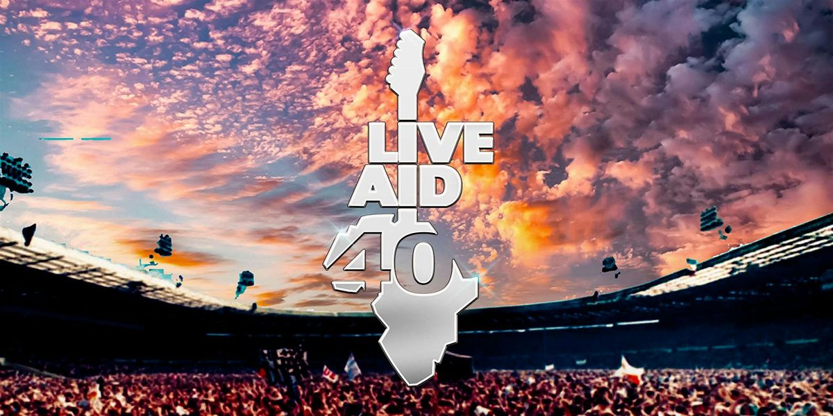 Live Aid 40 Year Anniversary Festival