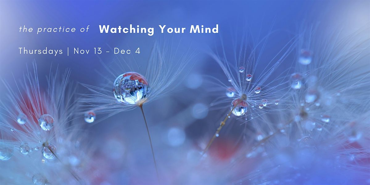 the practice of Watching Your Mind