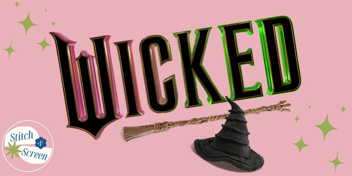 Wicked | Stitch & Screen Craft Cinema