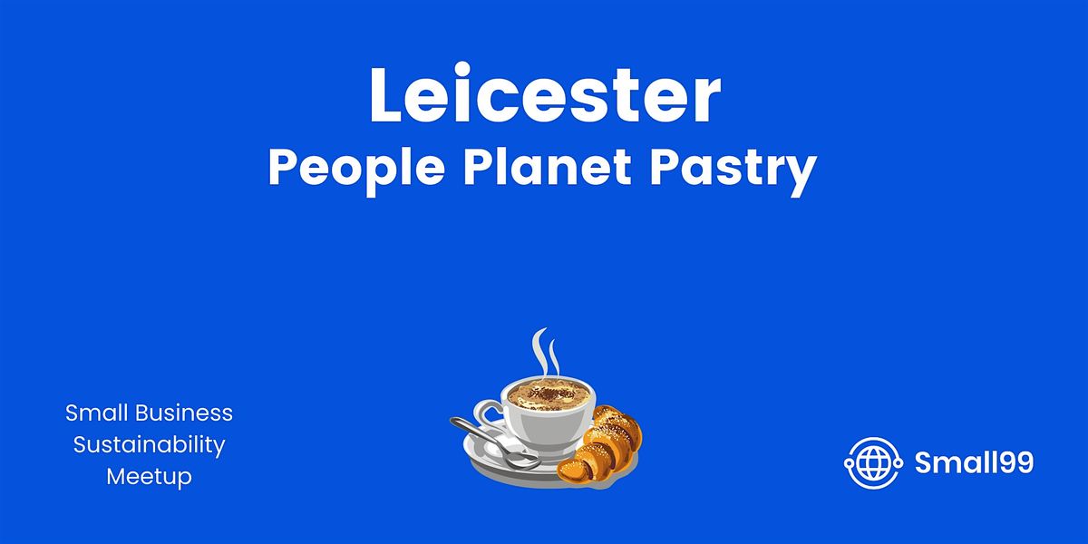 Leicester - Small99's People, Planet, Pastry