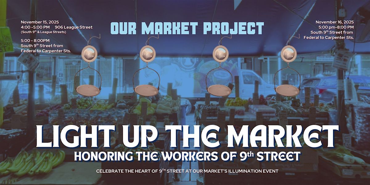 Light Up the Market: Honoring the Workers of 9th Street
