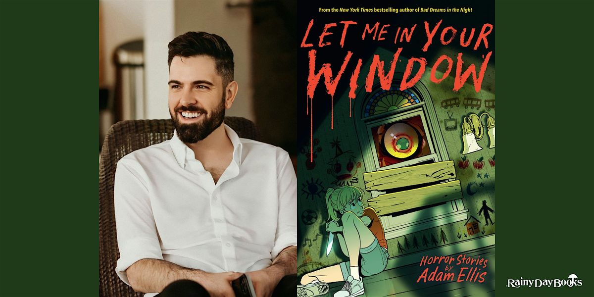 Adam Ellis, Let Me in Your Window with Rainy Day Books