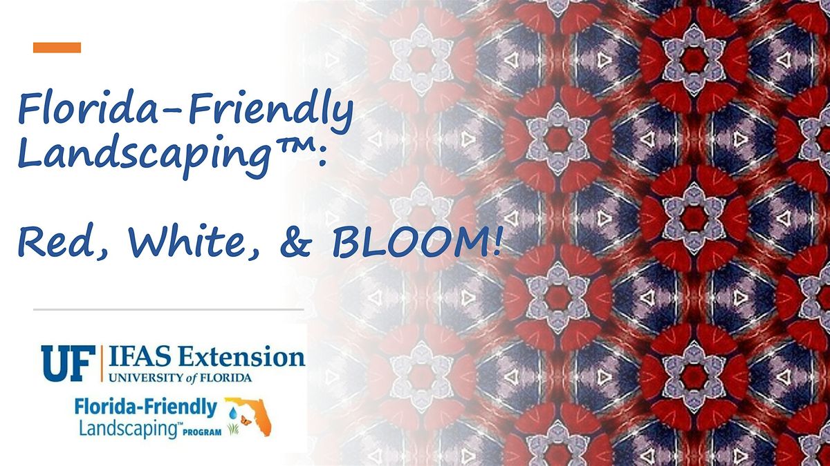 Florida-Friendly Landscaping\u2122: Red, White, and BLOOM!