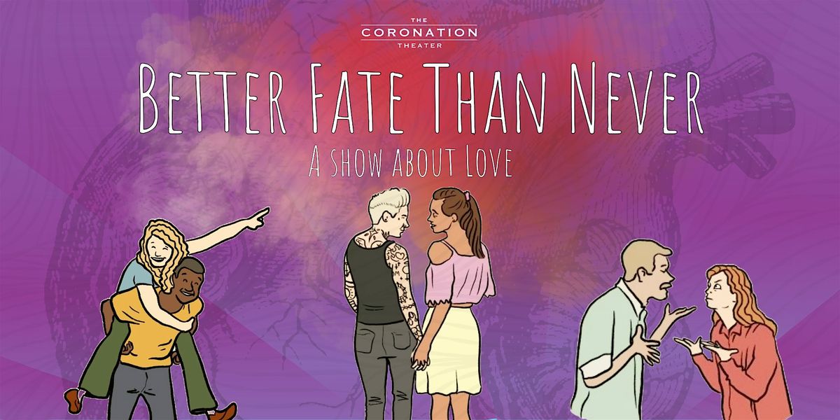 Better Fate Than Never: A Comedy about Love