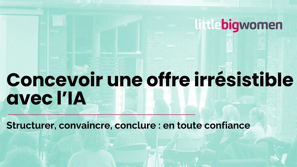 Workshop : Concevoir une offre irr\u00e9sistible avec l\u2019IA
