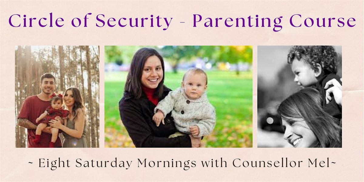 Circle of Security Parenting workshop 8 x Saturday mornings 15 Mar - 3 May