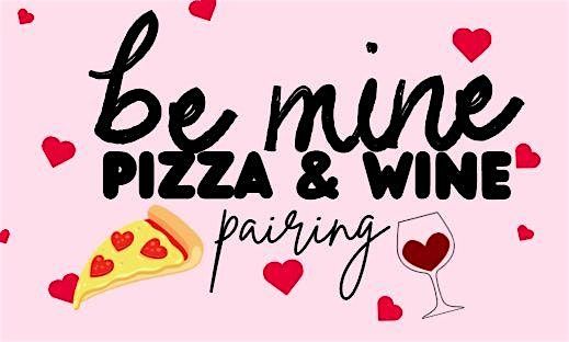 BE MINE- Pizza & Wine (Pairing)