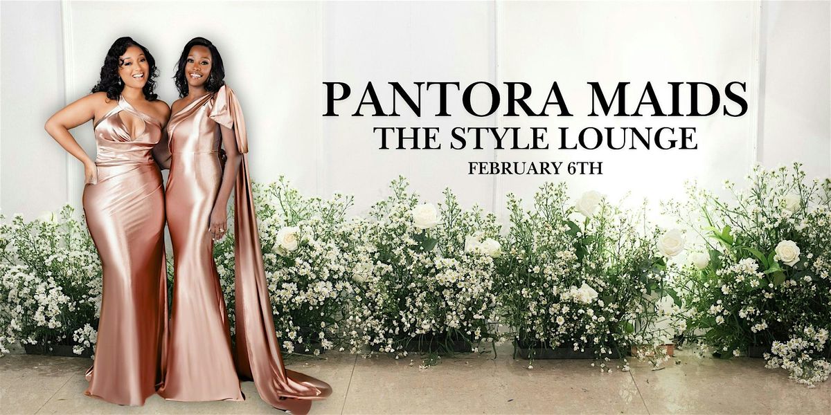 Pantora Maids: The Style Lounge