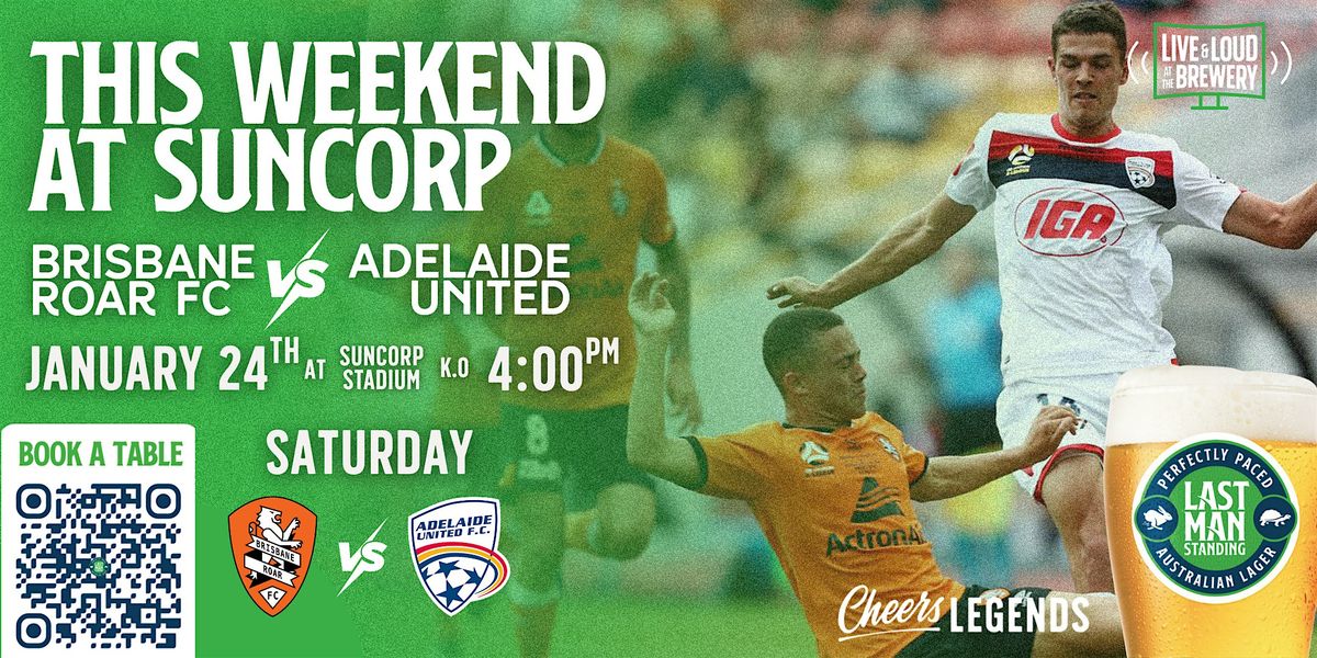 Brisbane Roar FC v Adelaide United: Saturday Night Pints @Last Man Standing