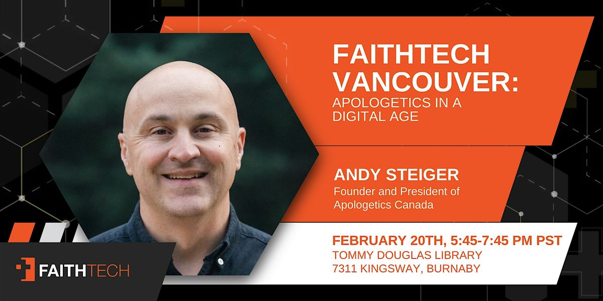 FaithTech Vancouver February Meetup : Apologetics in the Digital Age