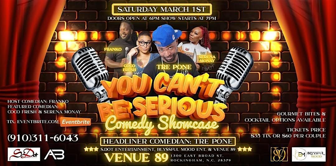 "You Can't Be Serious" Comedy Showcase