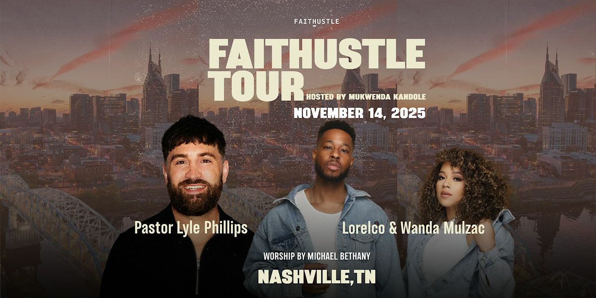 Faithustle Tour | Nashville, TN |  Lyle Phillips, Lorelco & Wanda Mulzac