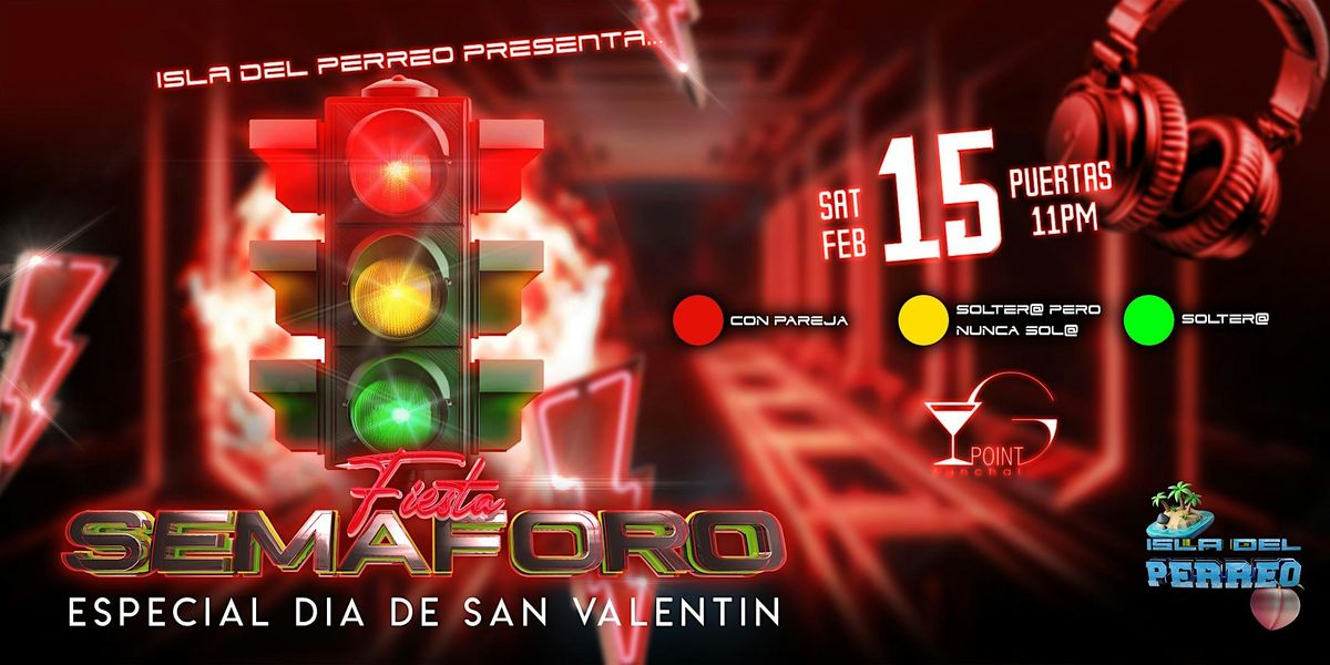 ISLA DEL PERREO "Fiesta Sem\u00e1foro" - EDICI\u00d3N DIA DE SAN VALENT\u00cdN