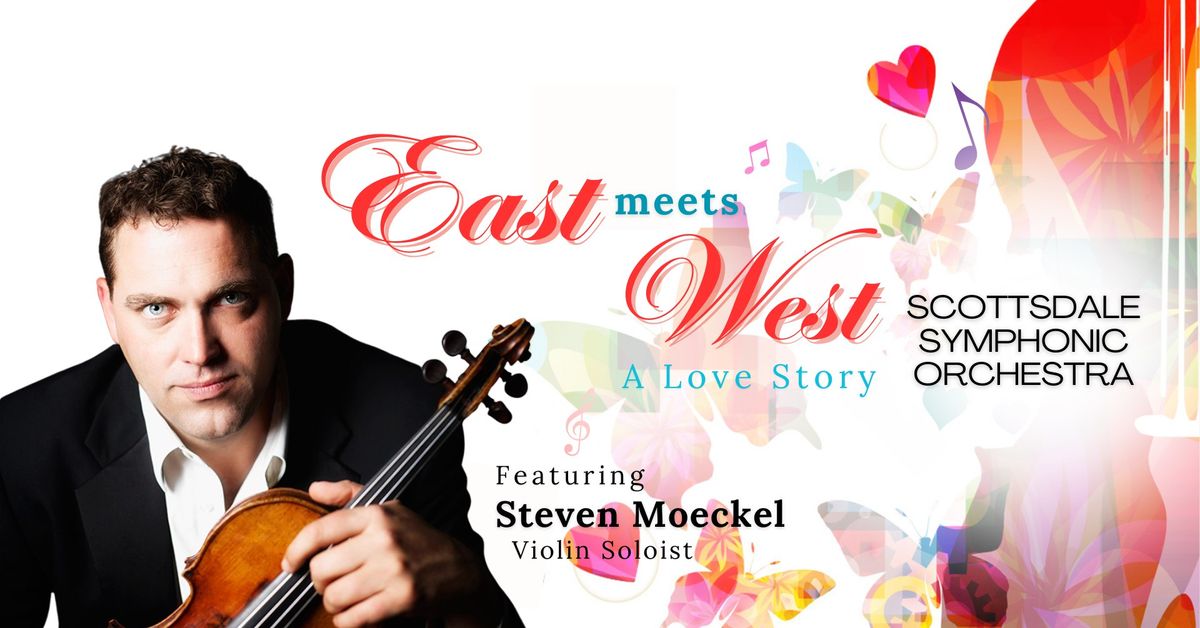 Scottsdale Symphonic Orchestra: East Meets West, A Love Story