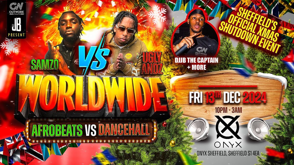 WORLDWIDE XMAS \ud83c\udf84 : AFROBEATS VS DANCEHALL EDTION | SHEFFIELD | UGLY ANDZ &amp; SAMZO PERFORMING LIVE | DJJB THE CAPTAIN LIVE \ud83d\udd25