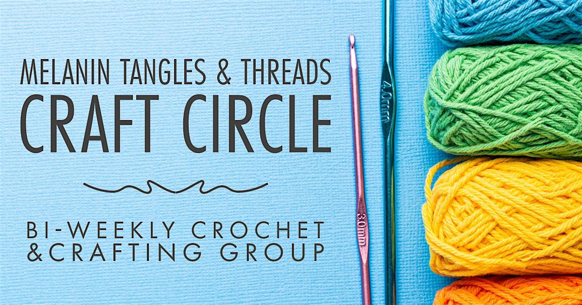 Melanin Tangles & Threads Craft Circle