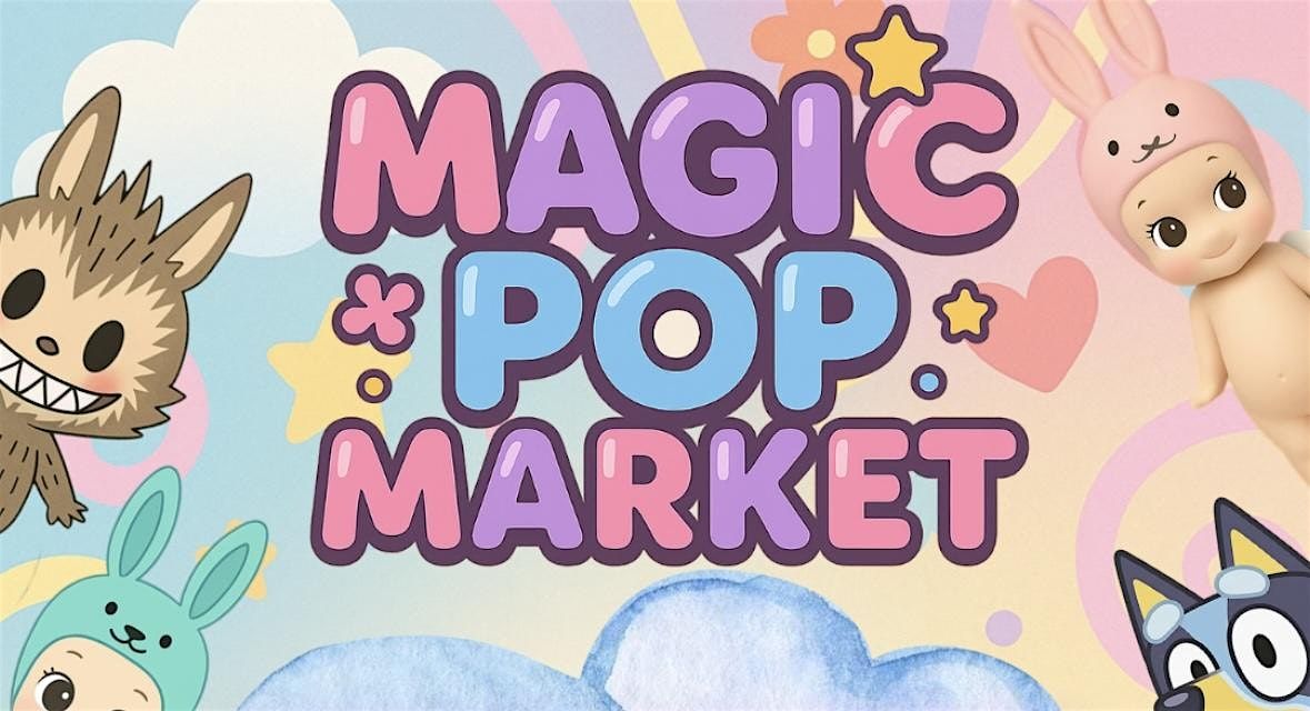 Magic Pop Market\u2014 Bluey, Labubu, Vendors to shop, magic show, & giveaways!!