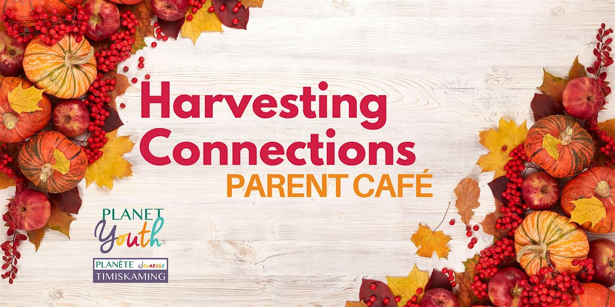 Harvesting Connections Parent Caf\u00e9