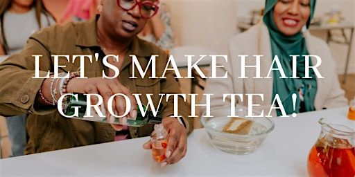 Let's Make Hair Growth Tea!