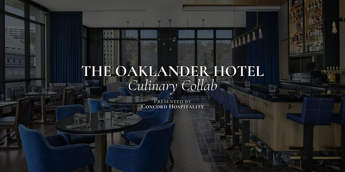 The Oaklander Hotel: Culinary Collab Presented by Concord Hospitality
