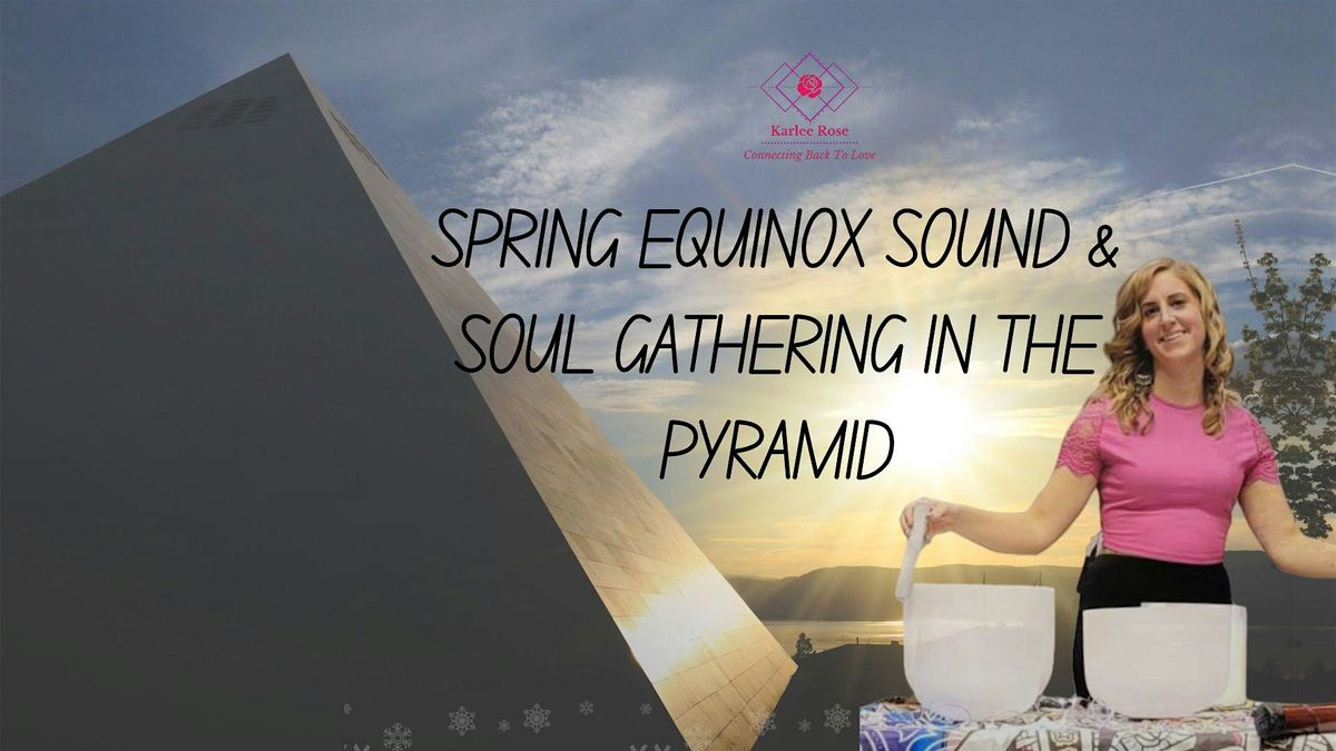 Spring Equinox Sound & Soul Gathering in Summerhill Pyramid