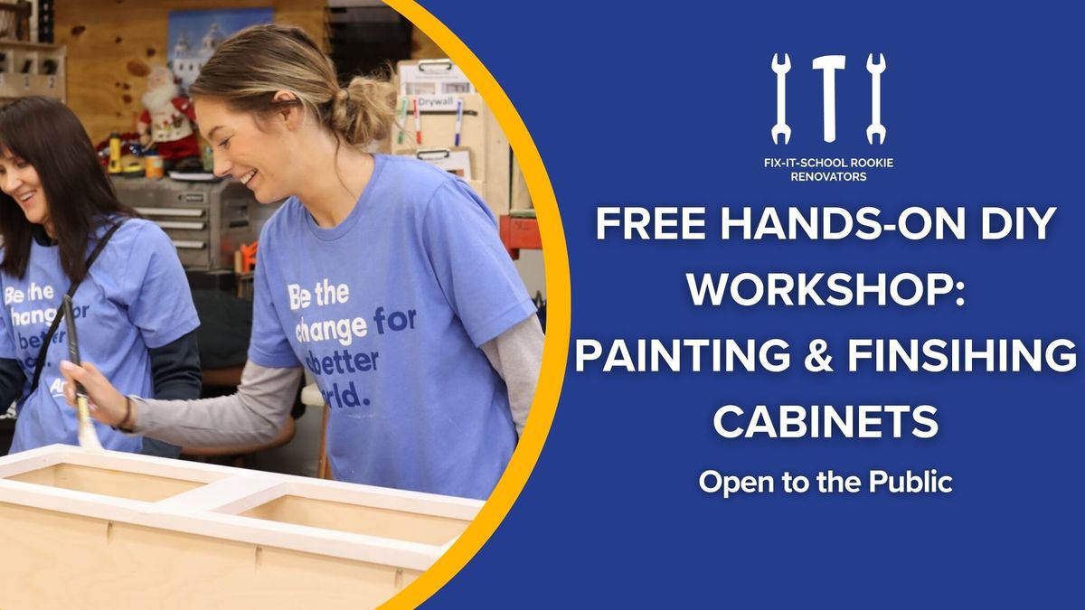SPECIAL Free Hands-On DIY Workshop: Painting & Finishing Cabinets