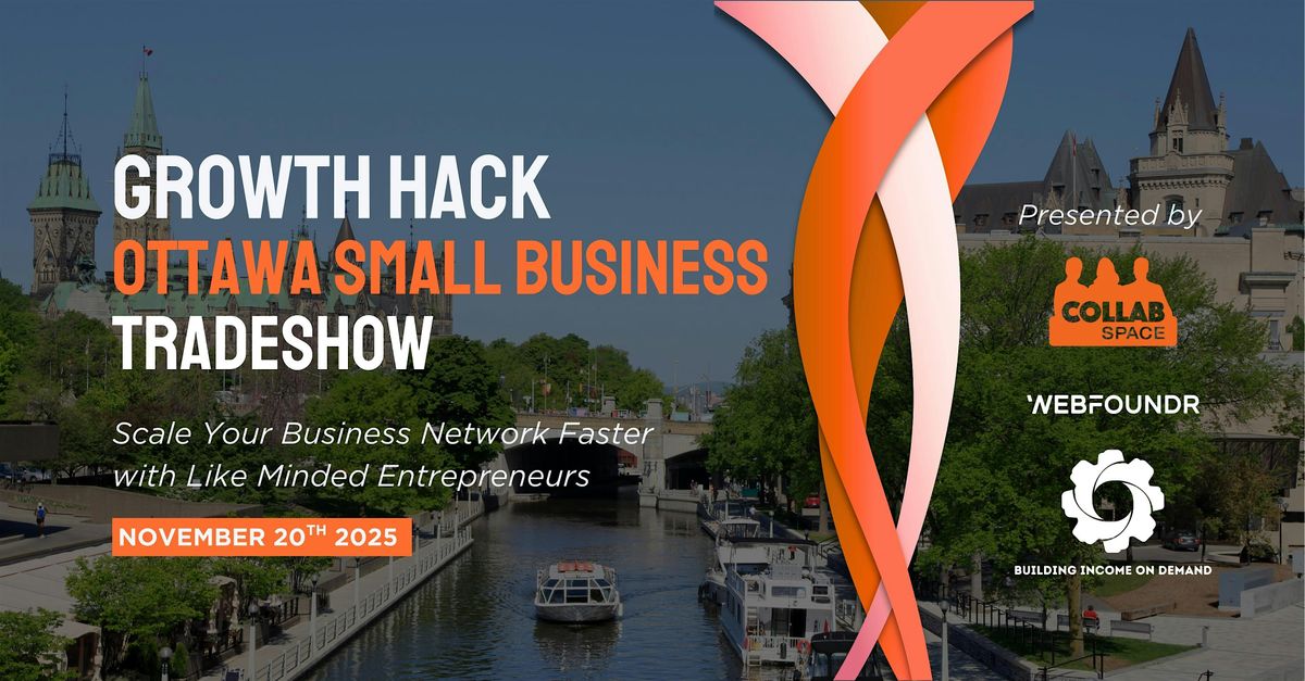 Growth Hack Ottawa Small Business Trade Show -  November 20th
