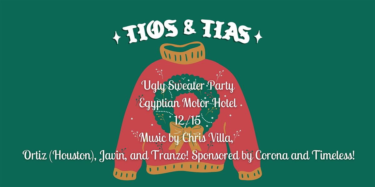 Tios and Tias: Ugly Sweater Party at Egyptian Motor Hotel!