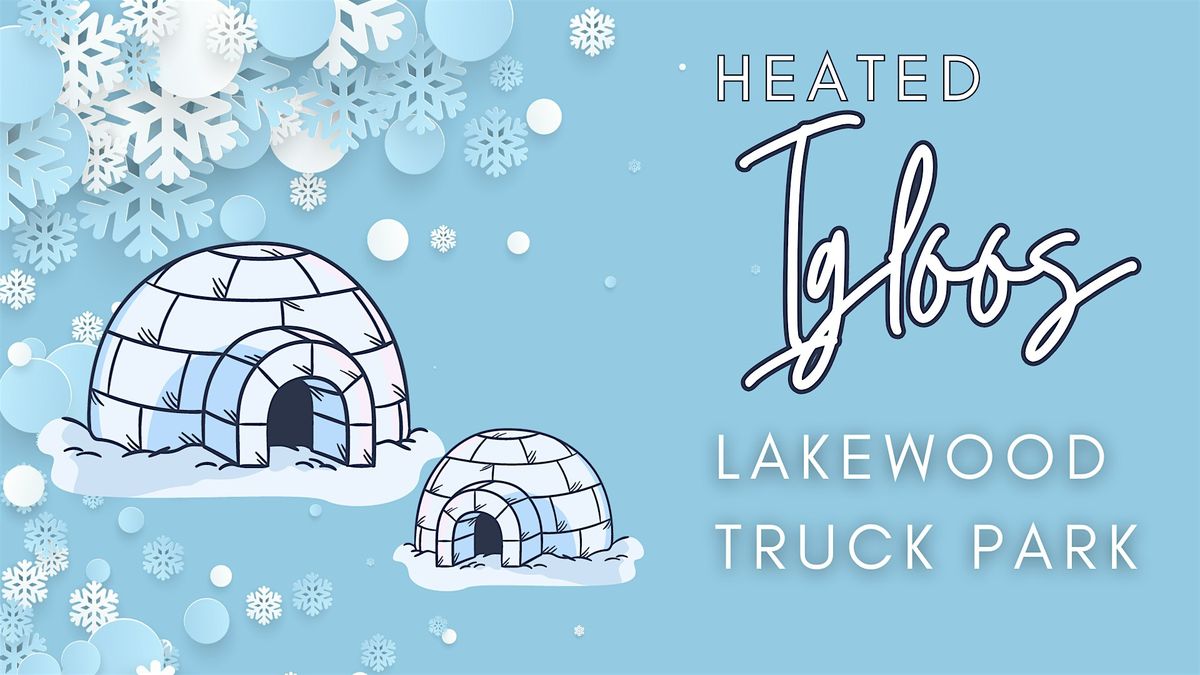 Heated Igloos Lakewood Truck Park