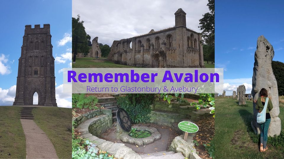 REMEMBER AVALON - Glastonbury & Avebury are calling you to return!