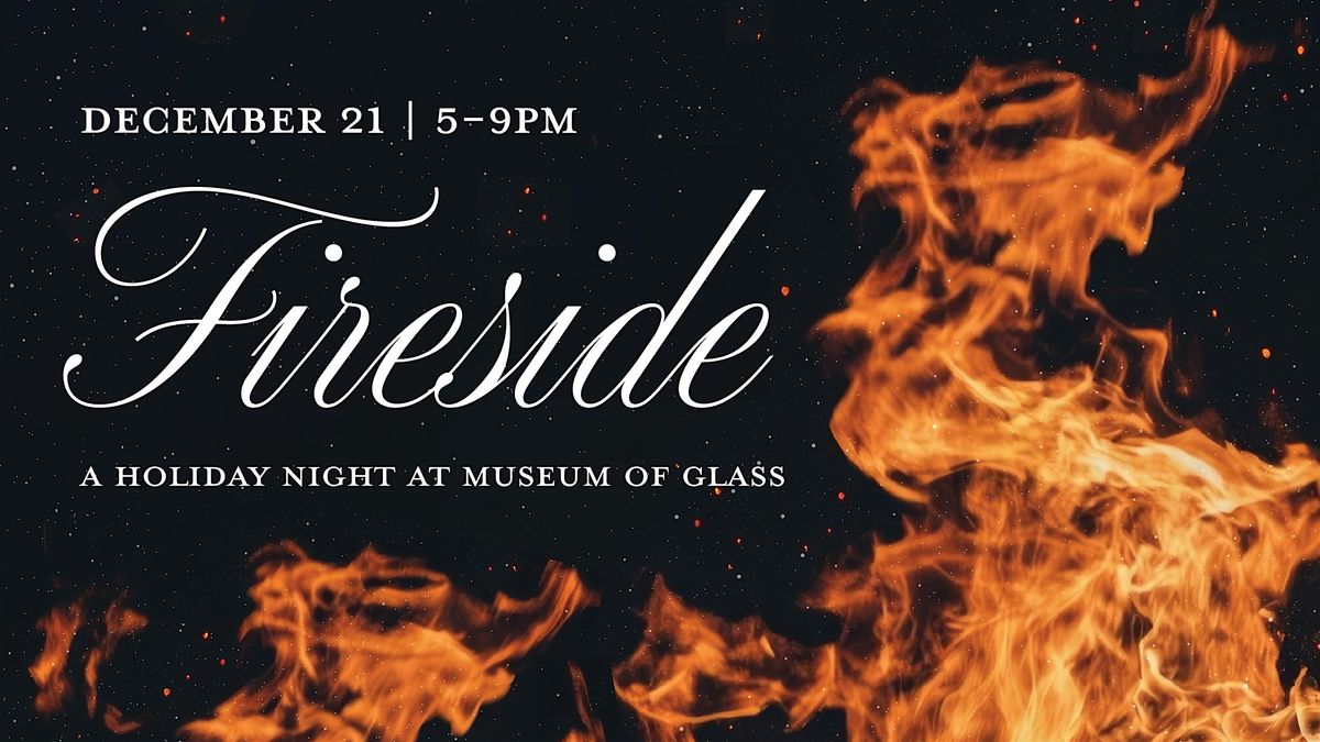 Fireside Night at Museum of Glass Tacoma