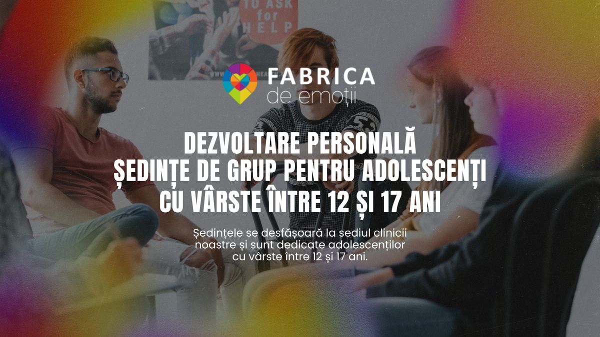 Grup de dezvoltare personal\u0103 pentru adolescen\u021bi cu v\u00e2rste \u00eentre 12 \u0219i 17 ani