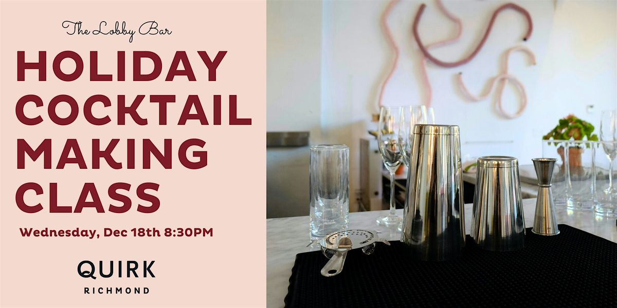 Holiday Cocktail Making Class (8:30PM) - at The Lobby Bar \/ Quirk Hotel