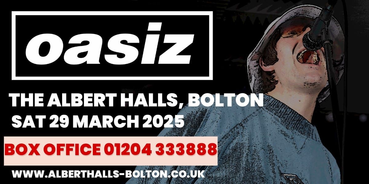 OASIZ LIVE AT THE ALBERT HALLS, BOLTON